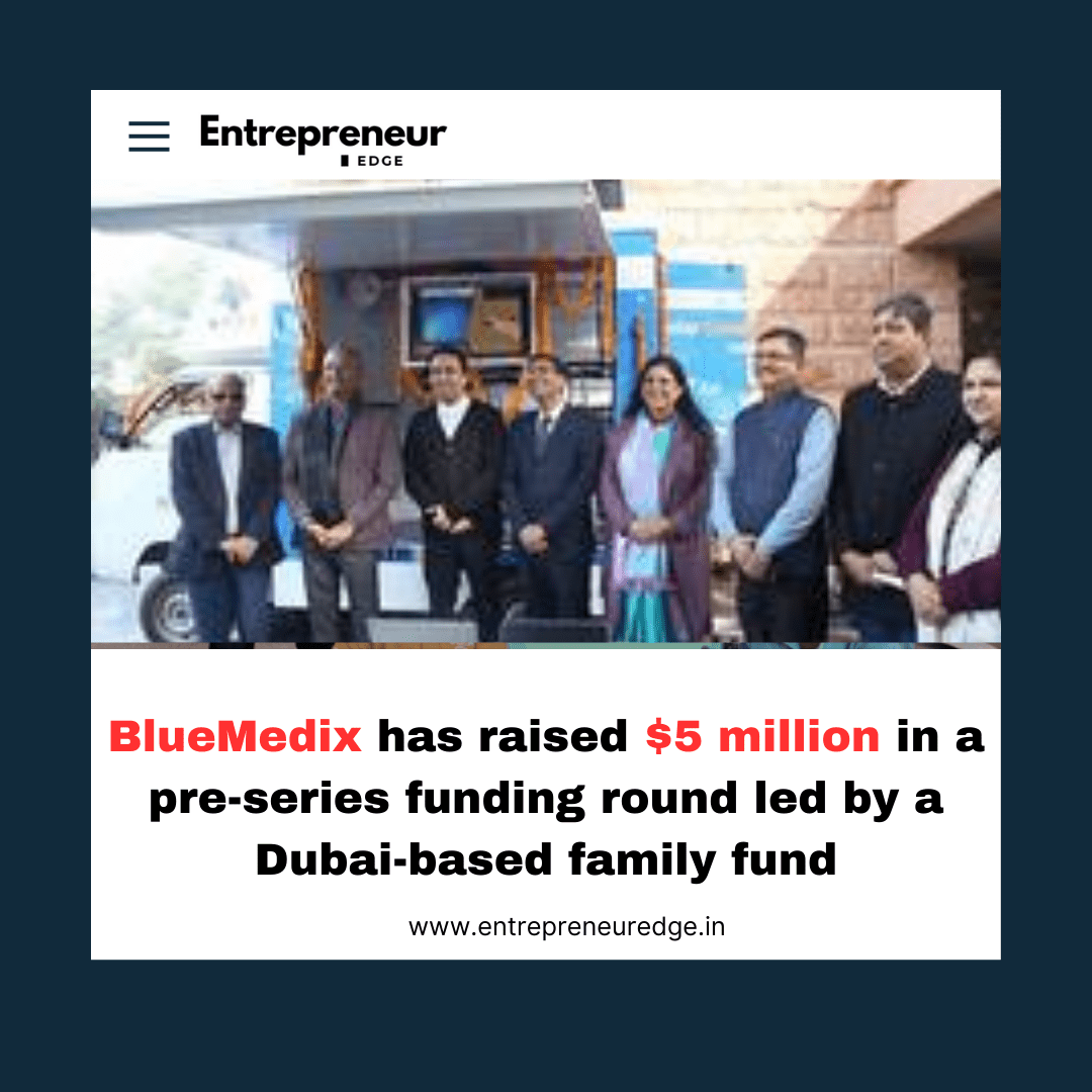 BlueMedix has raised $5 million in a pre-series funding round led by a Dubai-based family fund