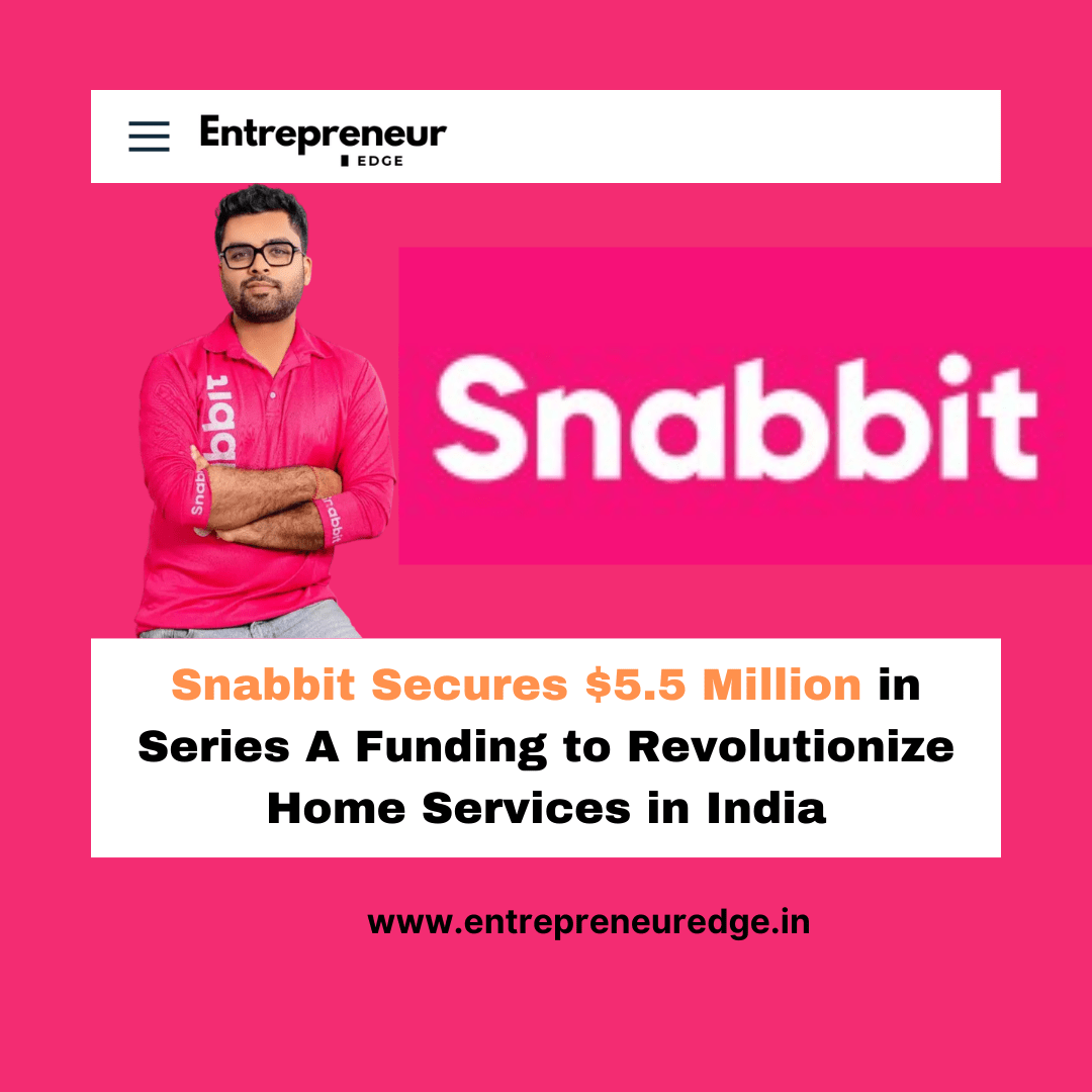 Snabbit Secures $5.5 Million in Series A Funding to Revolutionize Home Services in India