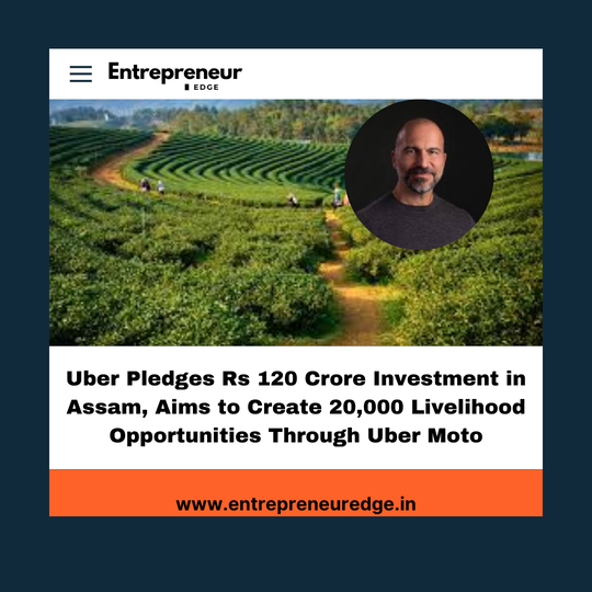 Uber Pledges Rs 120 Crore Investment in Assam, Aims to Create 20,000 Livelihood Opportunities Through Uber Moto