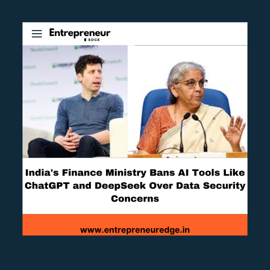 India's Finance Ministry Bans AI Tools Like ChatGPT and DeepSeek Over Data Security Concerns