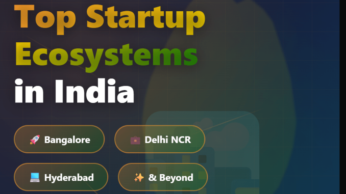 India's Top Startup Ecosystems in 2025 – Bangalore Leads, But Mumbai's Surge Could Steal the Crown! India's Top Startup Ecosystems in 2025 – Bangalore Leads, But Mumbai's Surge Could Steal the Crown!